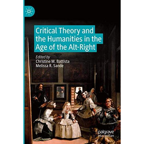 Critical Theory and the Humanities in the Age of the Alt-Right [Paperback]