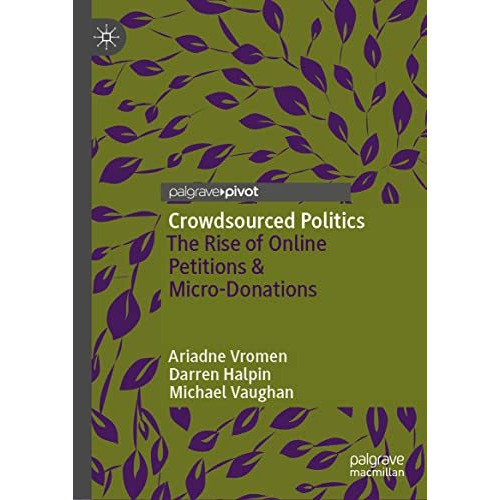 Crowdsourced Politics: The Rise of Online Petitions & Micro-Donations [Hardcover]