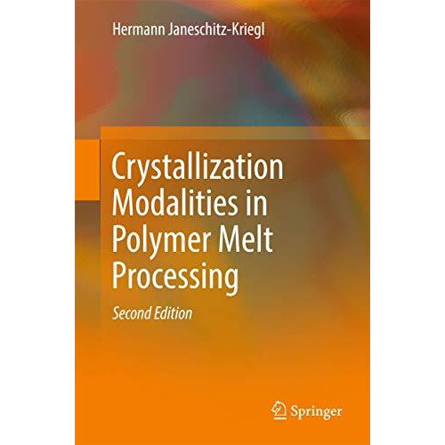 Crystallization Modalities in Polymer Melt Processing [Hardcover]