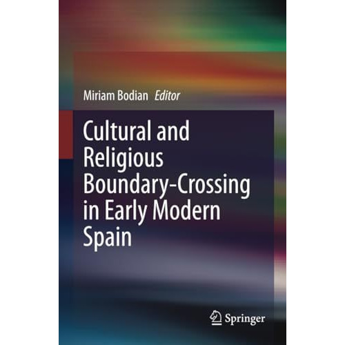 Cultural and Religious Boundary-Crossing in Early Modern Spain [Paperback]