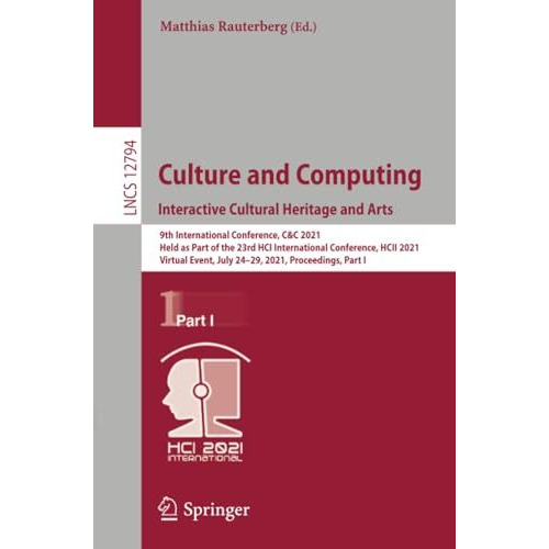 Culture and Computing. Interactive Cultural Heritage and Arts: 9th International [Paperback]