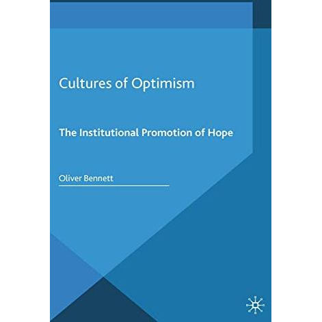 Cultures of Optimism: The Institutional Promotion of Hope [Paperback]