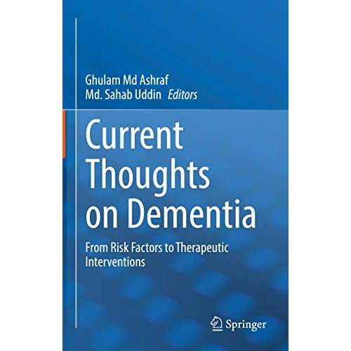 Current Thoughts on Dementia: From Risk Factors to Therapeutic Interventions [Hardcover]