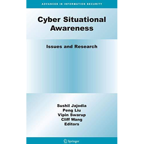 Cyber Situational Awareness: Issues and Research [Hardcover]