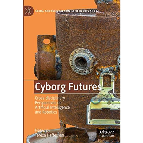 Cyborg Futures: Cross-disciplinary Perspectives on Artificial Intelligence and R [Hardcover]