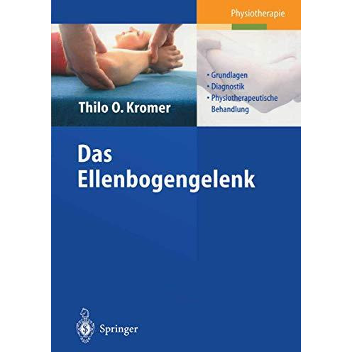 Das Ellenbogengelenk: Grundlagen, Diagnostik, physiotherapeutische Behandlung [Paperback]