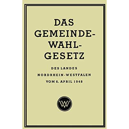 Das Gemeinde-Wahlgesetz des Landes Nordrhein-Westfalen vom 6. April 1948 [Paperback]