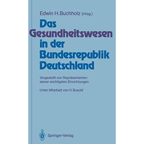 Das Gesundheitswesen in der Bundesrepublik Deutschland: Vorgestellt von Repr?sen [Paperback]