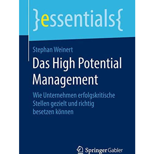 Das High Potential Management: Wie Unternehmen erfolgskritische Stellen gezielt  [Paperback]