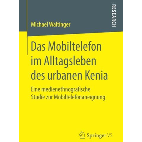 Das Mobiltelefon im Alltagsleben des urbanen Kenia: Eine medienethnografische St [Paperback]