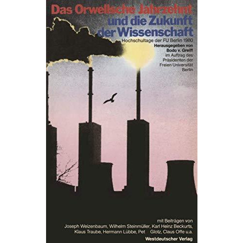 Das Orwellsche Jahrzehnt und die Zukunft der Wissenschaft: Hochschultage der Fre [Paperback]