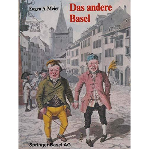 Das andere Basel: Stadtoriginale, Sandm?nnchen, Laternenanz?nder, Orgelim?nner,  [Paperback]