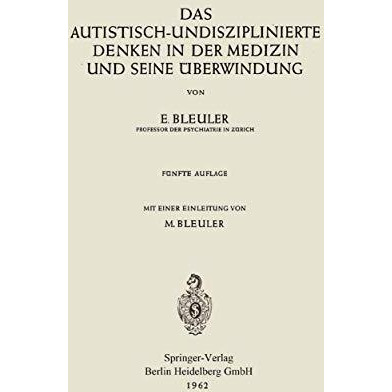 Das autistisch-undisziplinierte Denken in der Medizin und seine ?berwindung [Paperback]