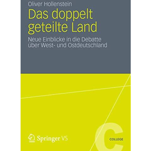 Das doppelt geteilte Land: Neue Einblicke in die Debatte ?ber West- und Ostdeuts [Paperback]