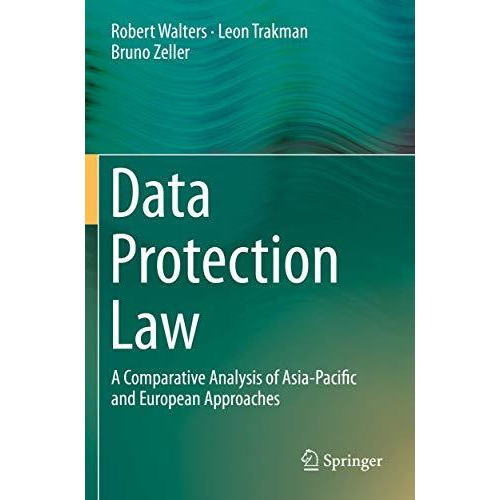 Data Protection Law: A Comparative Analysis of Asia-Pacific and European Approac [Paperback]