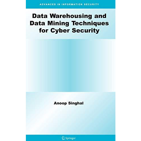 Data Warehousing and Data Mining Techniques for Cyber Security [Hardcover]