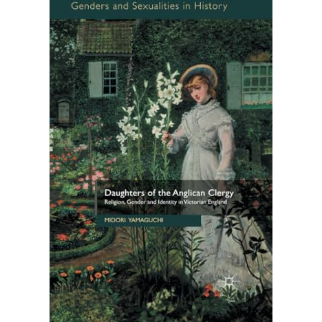 Daughters of the Anglican Clergy: Religion, Gender and Identity in Victorian Eng [Paperback]