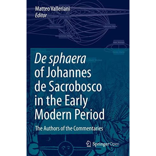 De sphaera of Johannes de Sacrobosco in the Early Modern Period: The Authors of  [Paperback]