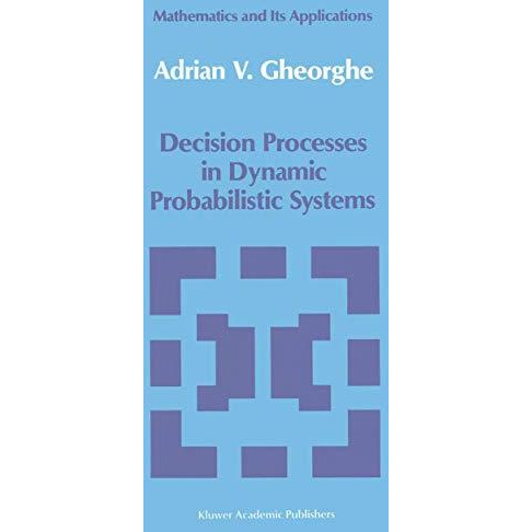 Decision Processes in Dynamic Probabilistic Systems [Paperback]