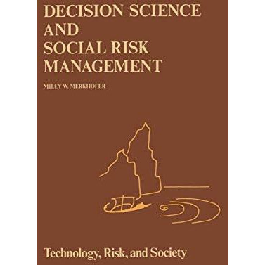 Decision Science and Social Risk Management: A Comparative Evaluation of Cost-Be [Hardcover]