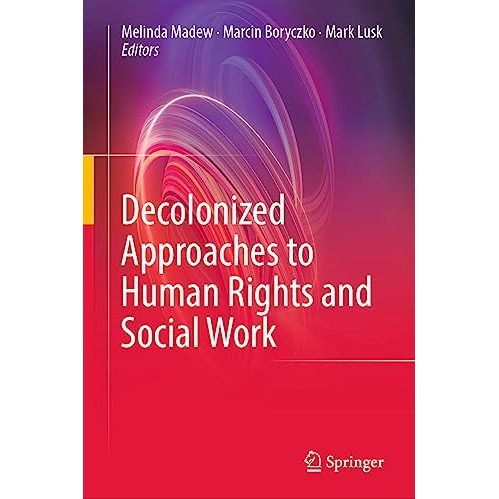 Decolonized Approaches to Human Rights and Social Work [Hardcover]