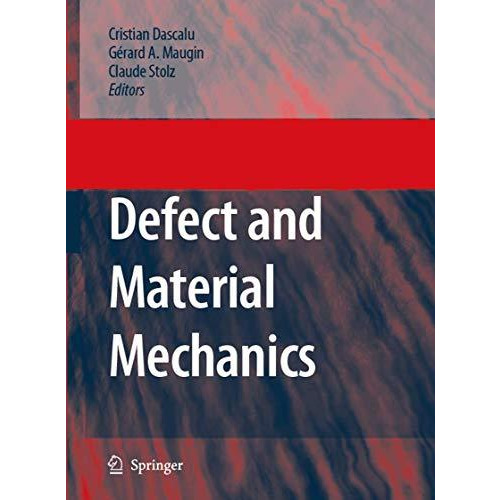 Defect and Material Mechanics: Proceedings of the International Symposium on Def [Hardcover]