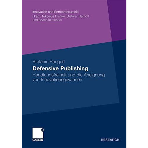 Defensive Publishing: Handlungsfreiheit und die Aneignung von Innovationsgewinne [Paperback]