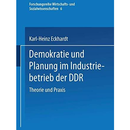 Demokratie und Planung im Industriebetrieb der DDR: Theorie und Praxis [Paperback]