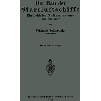 Der Bau der Starrluftschiffe: Ein Leitfaden f?r Konstrukteure und Statiker [Paperback]