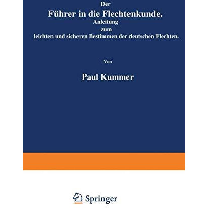 Der F?hrer in die Flechtenkunde: Anleitung zum leichten und sicheren Bestimmen d [Paperback]