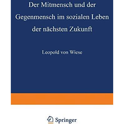 Der Mitmensch und der Gegenmensch im sozialen Leben der n?chsten Zukunft [Paperback]