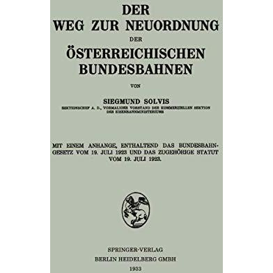 Der Weg zur Neuordnung der ?sterreichischen Bundesbahnen: Mit Einem Anhange, Ent [Paperback]