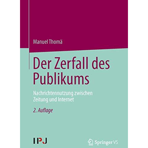 Der Zerfall des Publikums: Nachrichtennutzung zwischen Zeitung und Internet [Paperback]