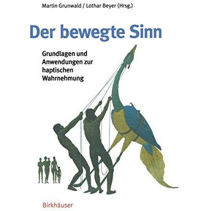 Der bewegte Sinn: Grundlagen und Anwendungen zur haptischen Wahrnehmung [Paperback]