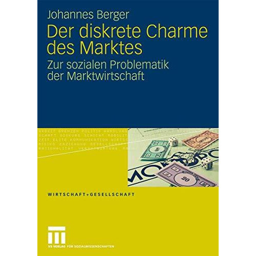 Der diskrete Charme des Marktes: Zur sozialen Problematik der Marktwirtschaft [Paperback]