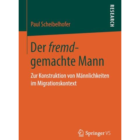 Der fremd-gemachte Mann: Zur Konstruktion von M?nnlichkeiten im Migrationskontex [Paperback]