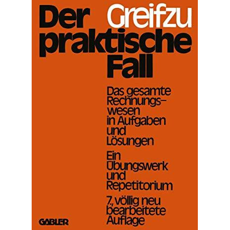 Der praktische Fall: Das gesamte Rechnungswesen in Aufgaben und L?sungen [Paperback]