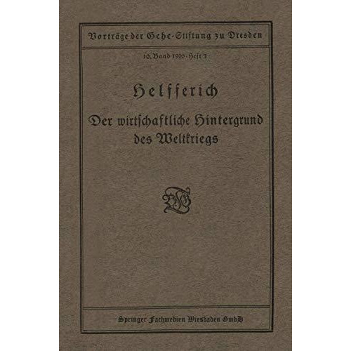 Der wirtschaftliche hintergrund des Weltkriegs: Vortrag gehalten in der Gehe-Sti [Paperback]