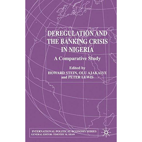 Deregulation and the Banking Crisis in Nigeria: A Comparative Study [Hardcover]