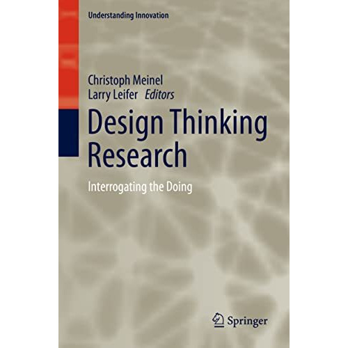 Design Thinking Research: Interrogating the Doing [Hardcover]