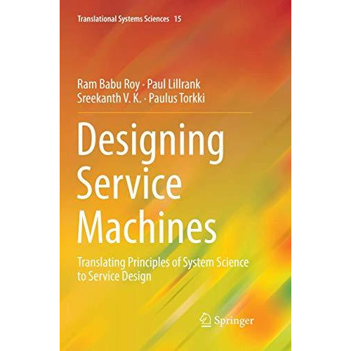 Designing Service Machines: Translating Principles of System Science to Service  [Paperback]