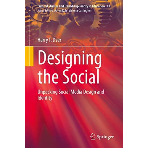 Designing the Social: Unpacking Social Media Design and Identity [Hardcover]