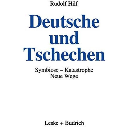 Deutsche und Tschechen: Symbiose  Katastrophe  Neue Wege [Paperback]