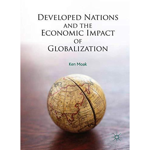 Developed Nations and the Economic Impact of Globalization [Hardcover]