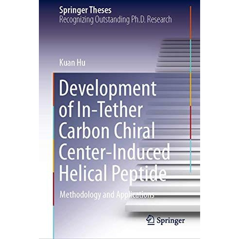 Development of In-Tether Carbon Chiral Center-Induced Helical Peptide: Methodolo [Hardcover]