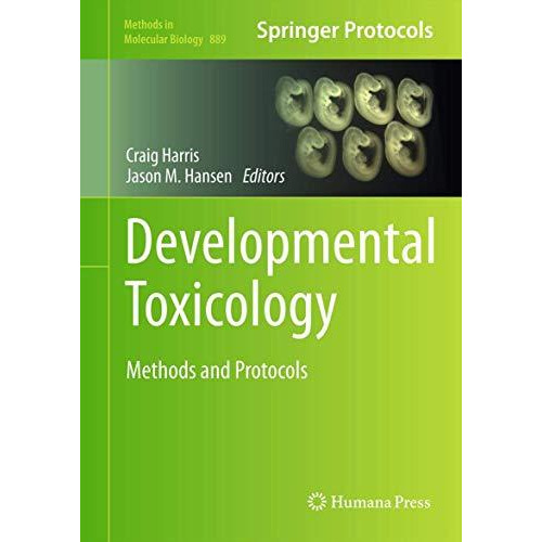 Developmental Toxicology: Methods and Protocols [Hardcover]