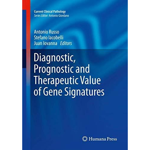 Diagnostic, Prognostic and Therapeutic Value of Gene Signatures [Hardcover]