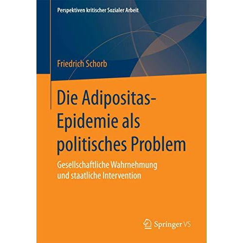 Die Adipositas-Epidemie als politisches Problem: Gesellschaftliche Wahrnehmung u [Paperback]