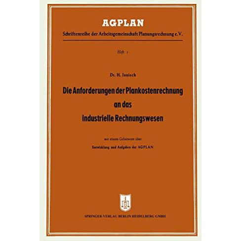 Die Anforderungen der Plankostenrechnung an das industrielle Rechnungswesen: unt [Paperback]