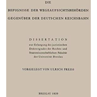 Die Befugnisse der Wegeaufsichtsbeh?rden Gegen?ber der Deutschen Reichsbahn: Dis [Paperback]